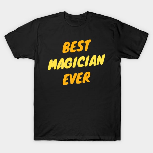 Best Magician Ever T-Shirt by divawaddle